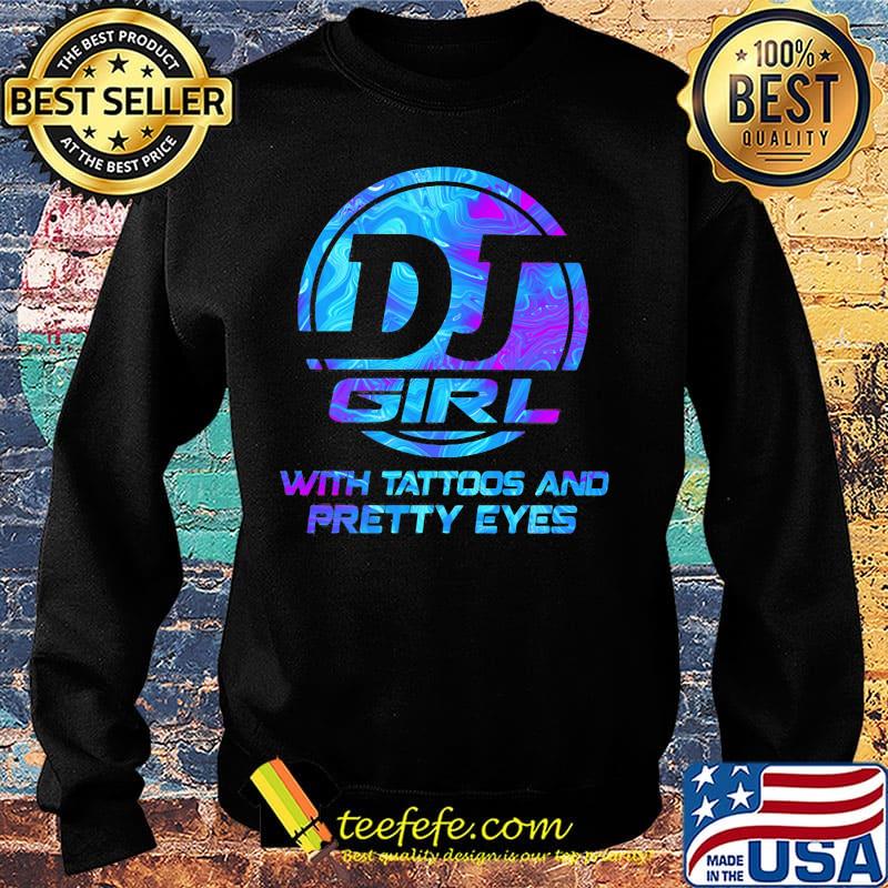 Dj girl with tattoos and pretty eyes s Sweater Dj girl with tattoos and pretty eyes s Sweater