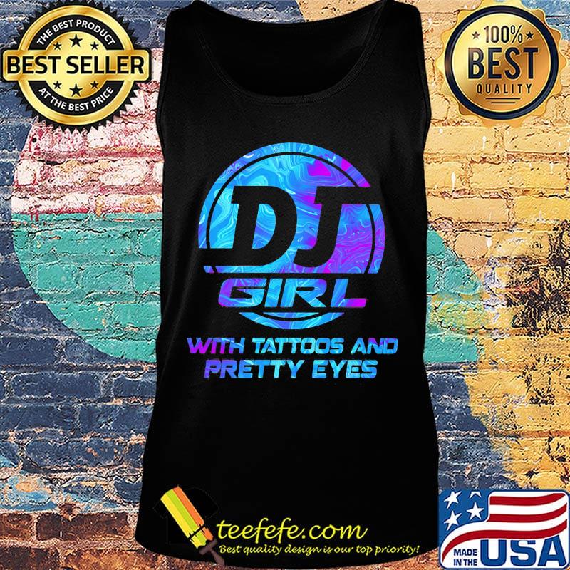 Dj girl with tattoos and pretty eyes s Tank top Dj girl with tattoos and pretty eyes s Tank top