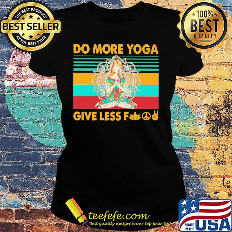 Do more yoga give less fuck vintage retro s Ladies tee Do more yoga give less fuck vintage retro s Ladies tee