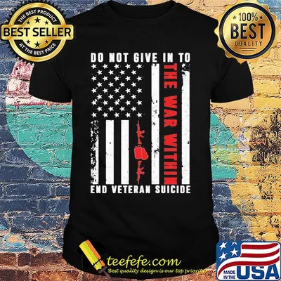 Do Not Give In To The War Within End Veteran Suicide American Flag Shirt