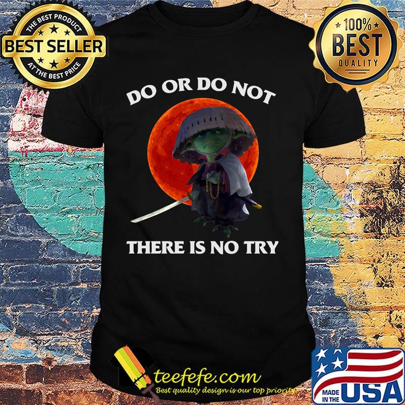 Do Or Do Not There Is No Try Sunset Shirt