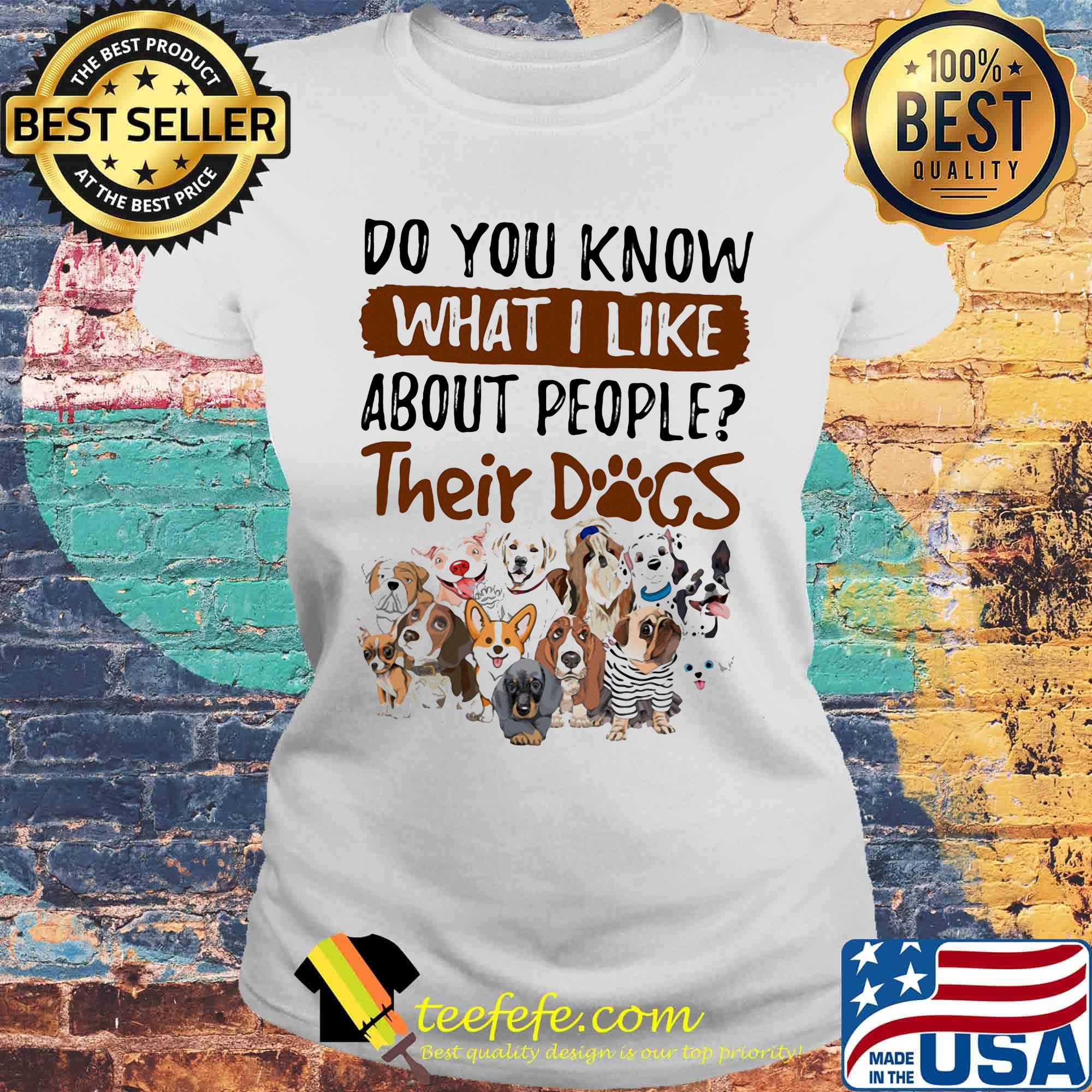 Do you know what i like about people their dogs white s Laides tee Do you know what i like about people their dogs white s Laides tee
