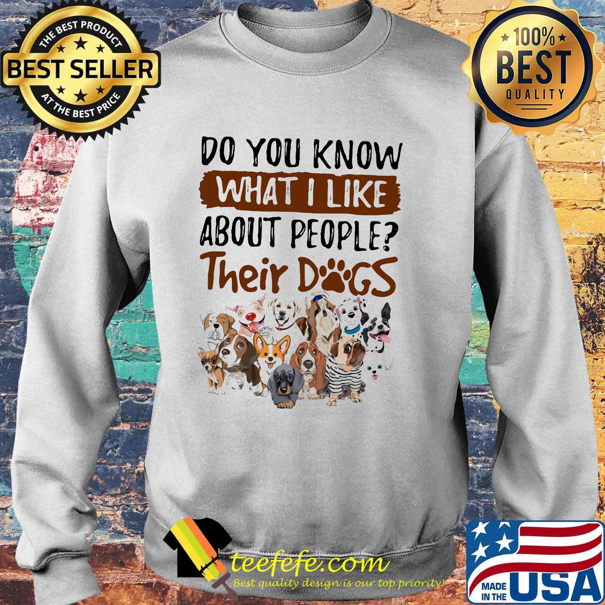 Do you know what i like about people their dogs white s Sweater Do you know what i like about people their dogs white s Sweater