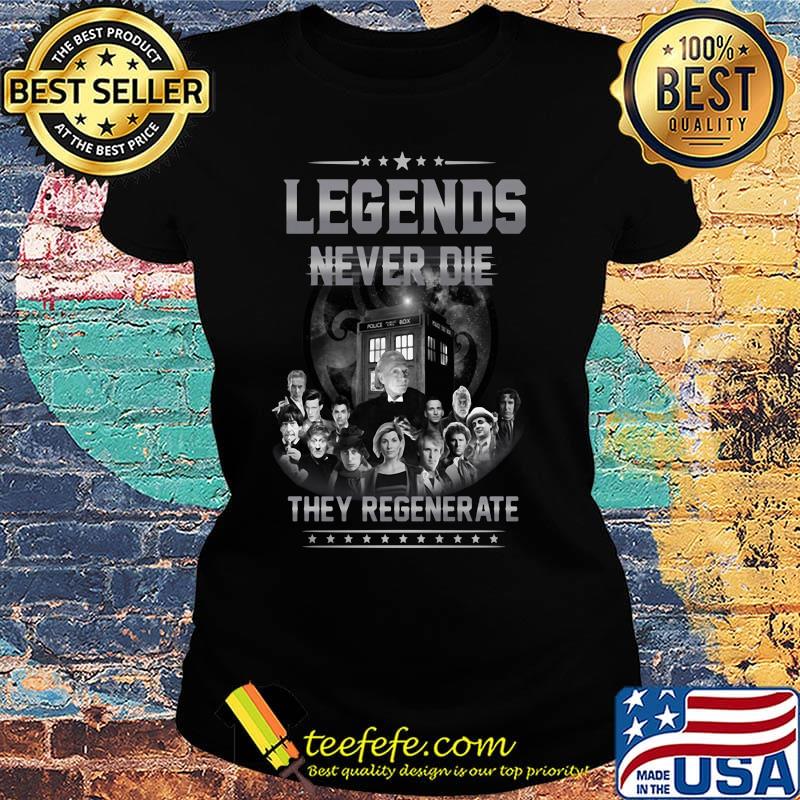 Doctor who legends never die they regenerate stars s Ladies tee Doctor who legends never die they regenerate stars s Ladies tee