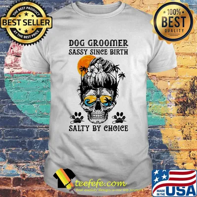 Dog droomer sassy since birth salty by choice footprint skull sunset shirt