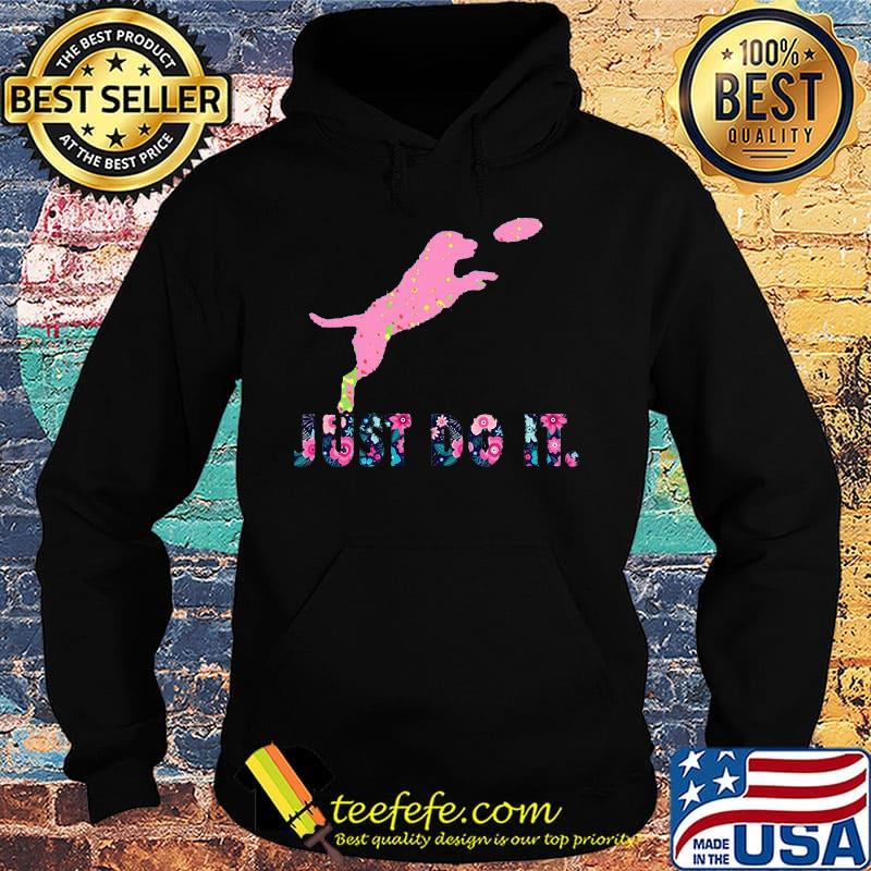 Dog just do it flowers s Hoodie Dog just do it flowers s Hoodie