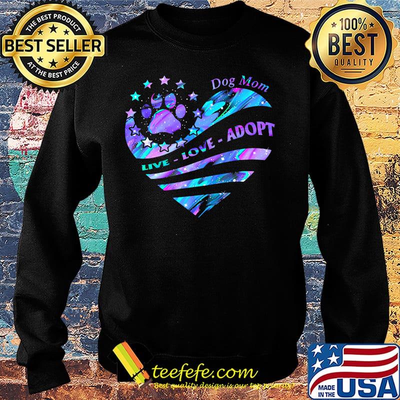 Dog mom live love adopt footpirnt star heart s Sweater Dog mom live love adopt footpirnt star heart s Sweater