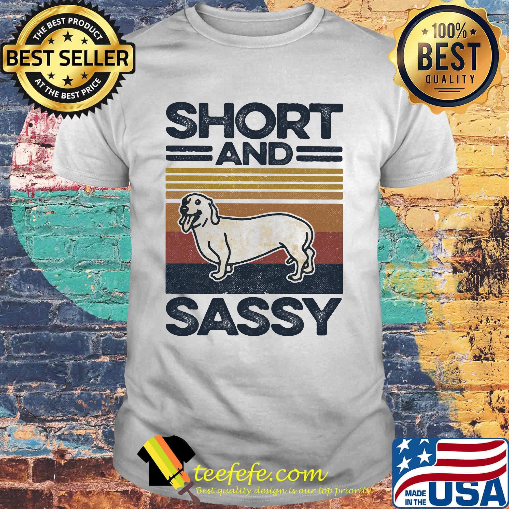 Dog short and sassy vintage retro shirt Dog short and sassy vintage retro shirt