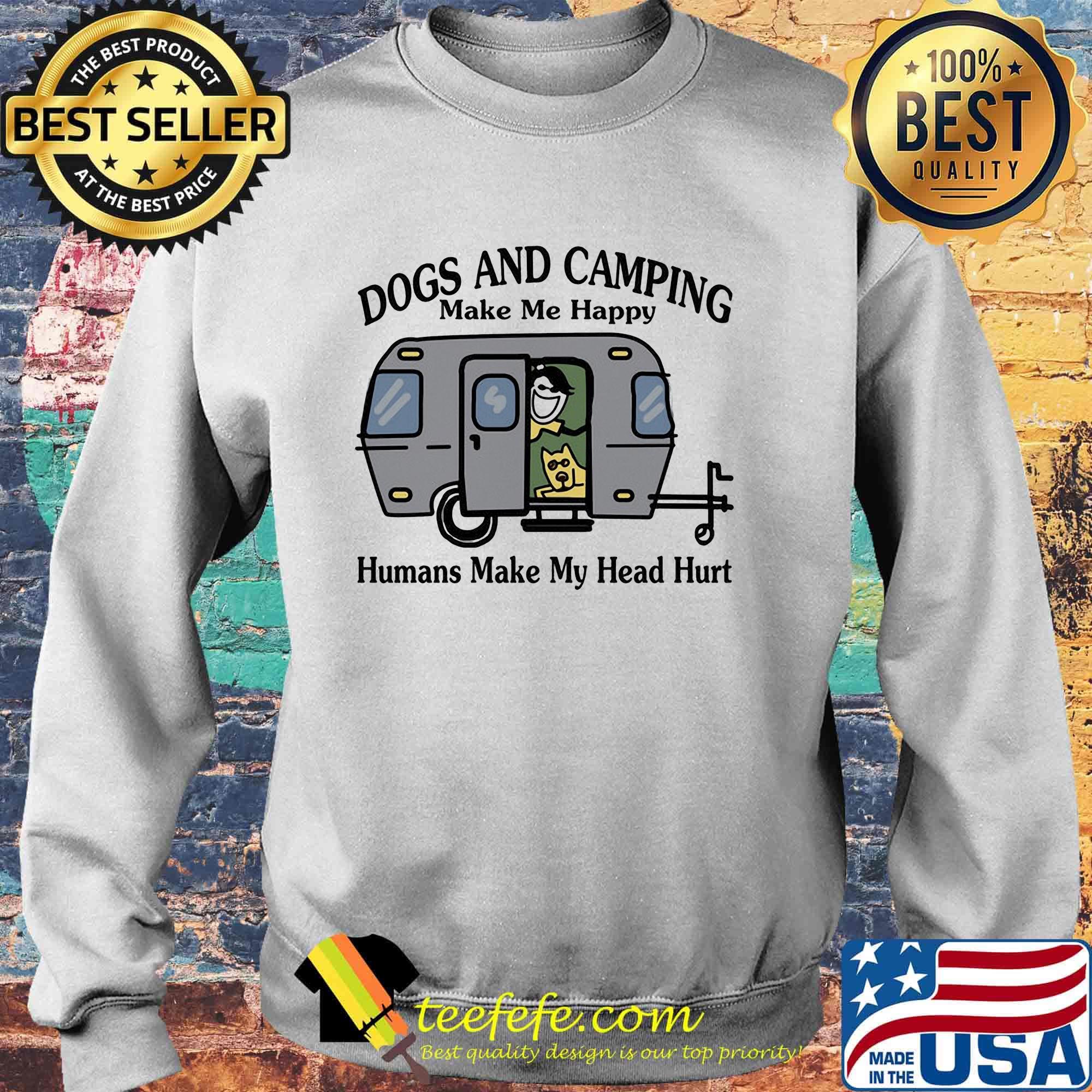 Dogs and camping make me happy humans make my head hurt hearts white s Sweater Dogs and camping make me happy humans make my head hurt hearts white s Sweater