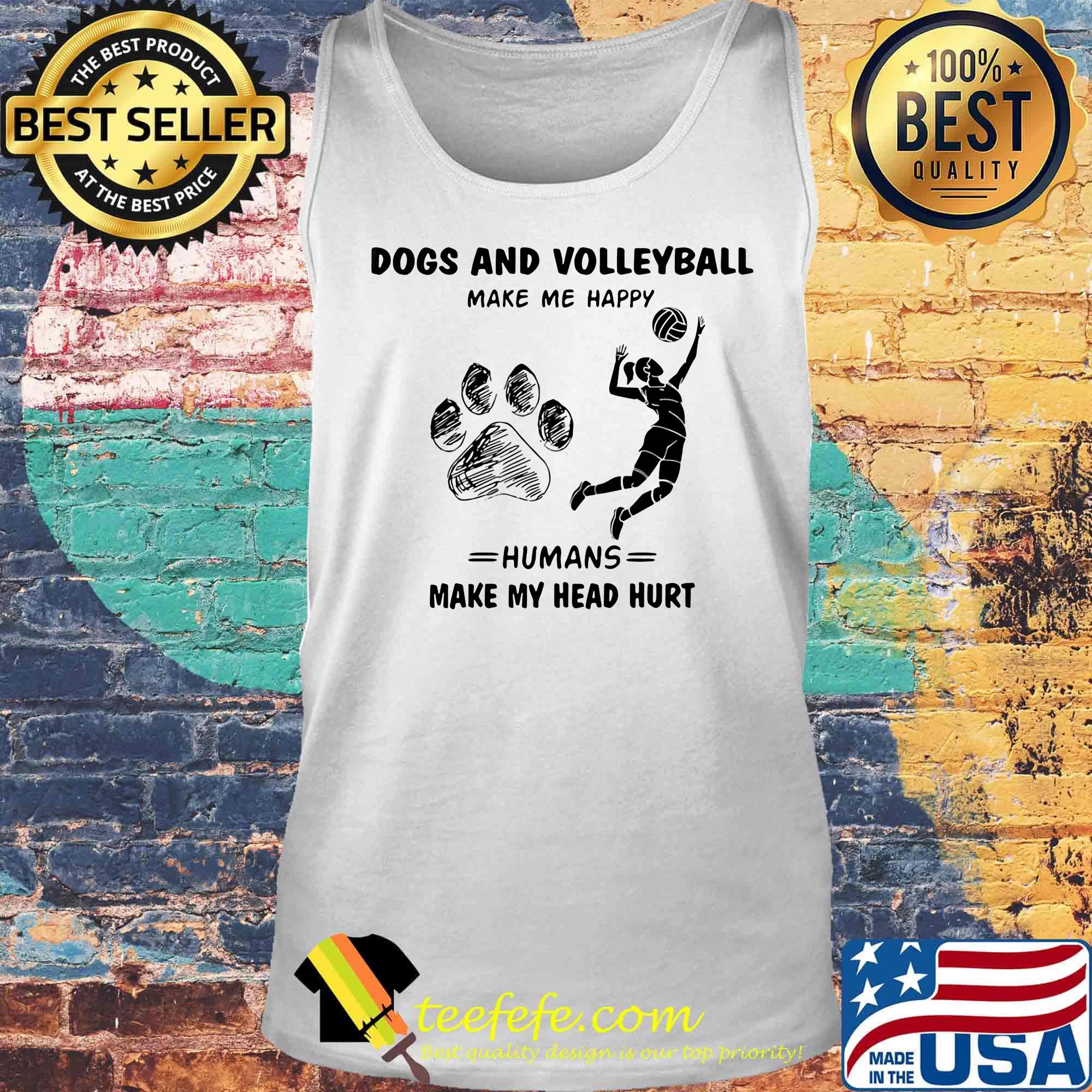 Dogs and volleyball make me happy humans make my head hurt s Tank top Dogs and volleyball make me happy humans make my head hurt s Tank top