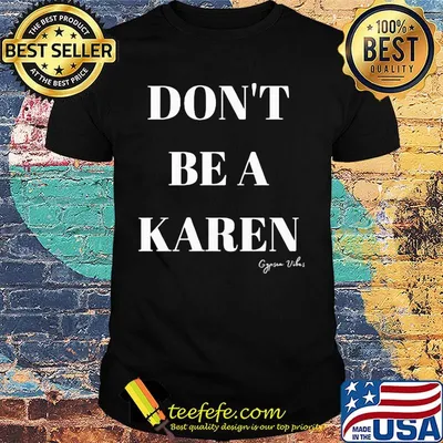 Don't be a karen gypsea vibes shirt