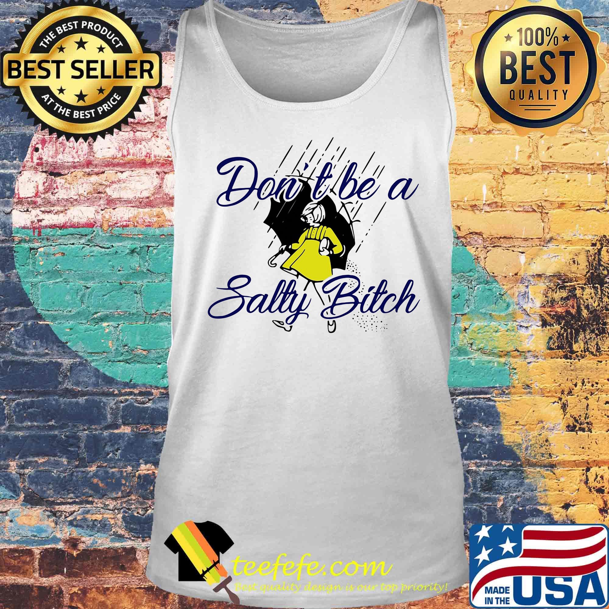 Don't be a salty bitch rain s Tank top Don't be a salty bitch rain s Tank top