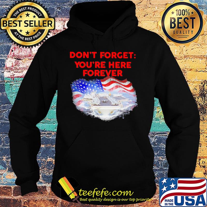 Don't forget you're here forever flag american s Hoodie Don't forget you're here forever flag american s Hoodie