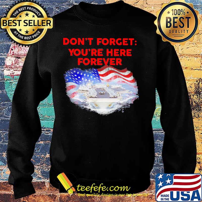 Don't forget you're here forever flag american s Sweater Don't forget you're here forever flag american s Sweater