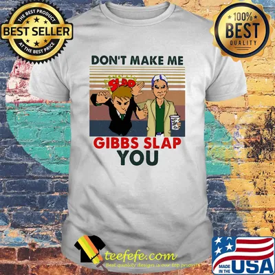Don't make me gibbs slap you vintage retro shirt