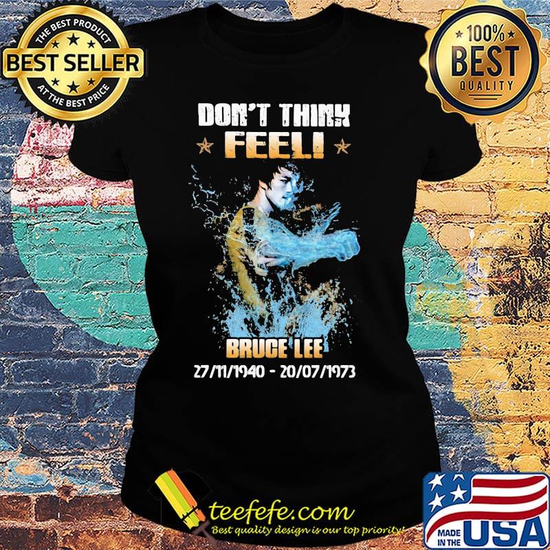 Don't think feel bruce lee 1940 1973 s Ladies tee Don't think feel bruce lee 1940 1973 s Ladies tee