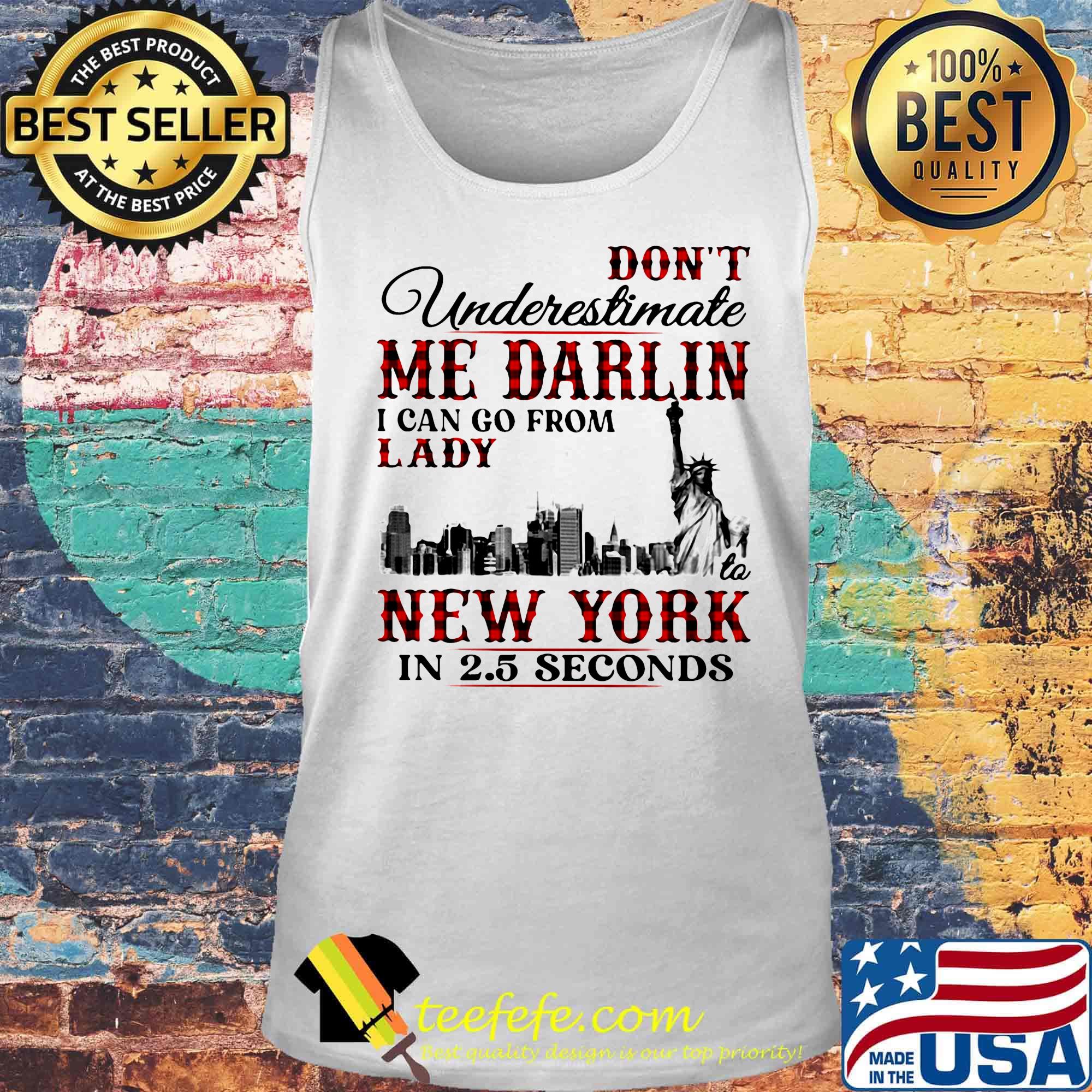 Don't underestimate me darlin i can go from lady to new york in seconds s Tank top Don't underestimate me darlin i can go from lady to new york in seconds s Tank top