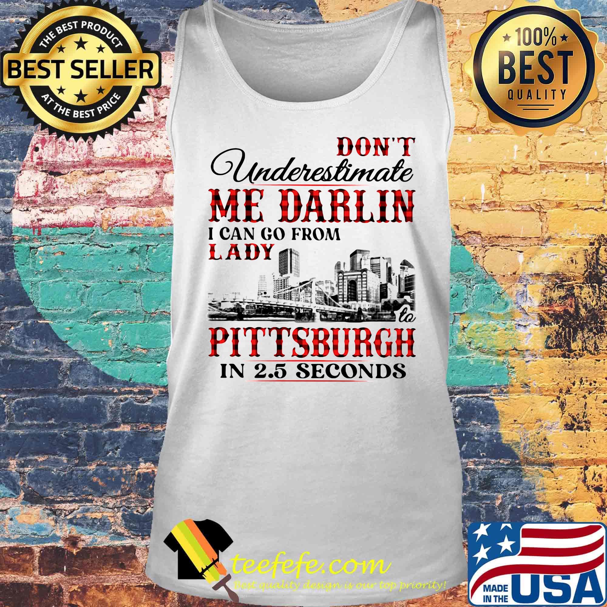 Don't underestimate me darlin i can go from lady to pittsburgh in seconds s Tank top Don't underestimate me darlin i can go from lady to pittsburgh in seconds s Tank top
