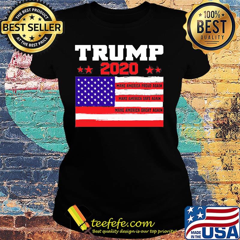 Donald trump 2020 make america proud again make america safe again make america great again flag independence day s Ladies tee Donald trump 2020 make america proud again make america safe again make america great again flag independence day s Ladies tee