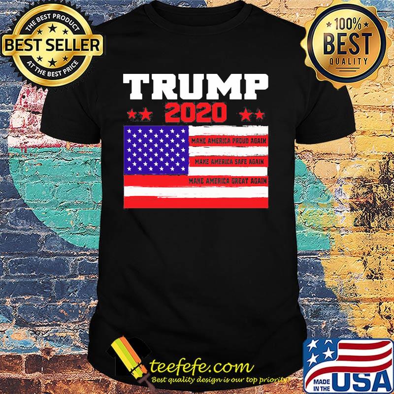 Donald trump 2020 make america proud again make america safe again make america great again flag independence day shirt
