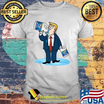 Donald Trump Clorox Disinfecting Bleach With Cloromax Shirt