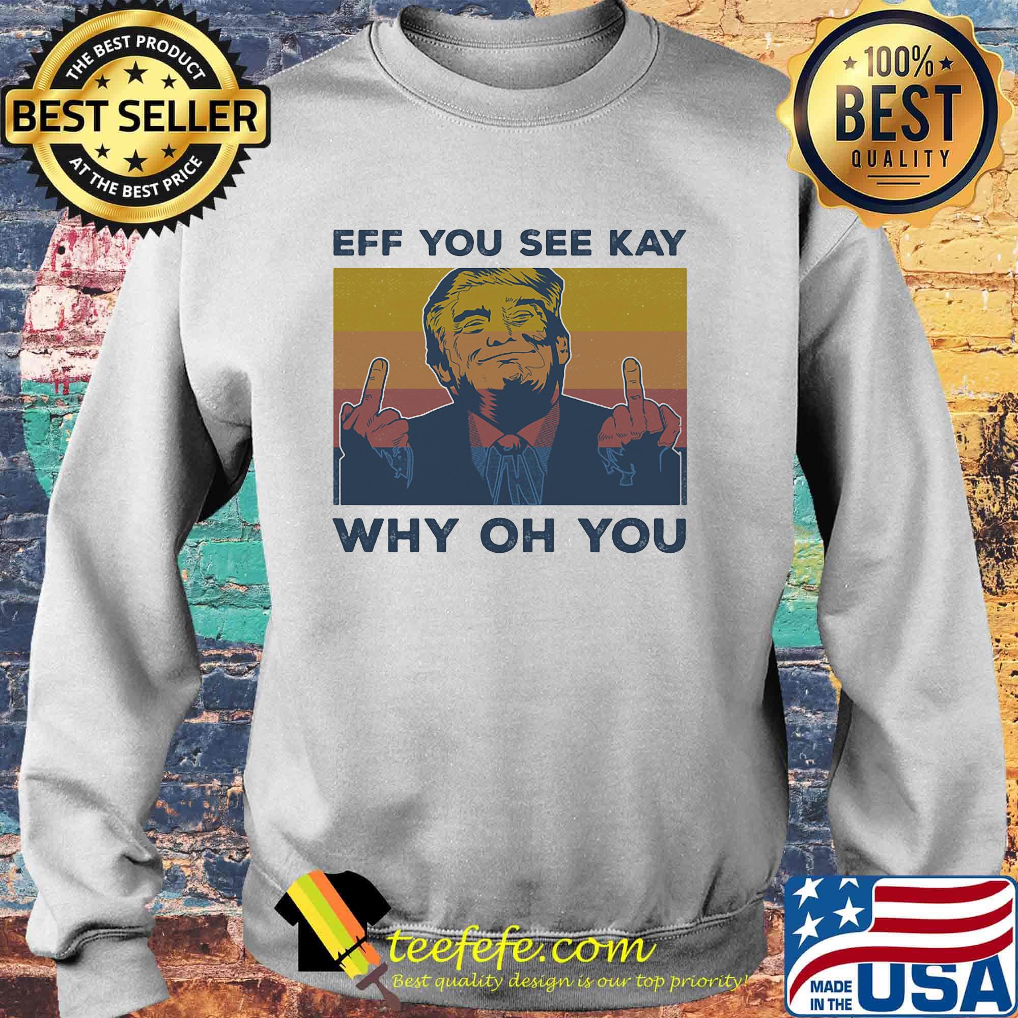Donald trump eff you see kay why oh you vintage retro s Sweater Donald trump eff you see kay why oh you vintage retro s Sweater