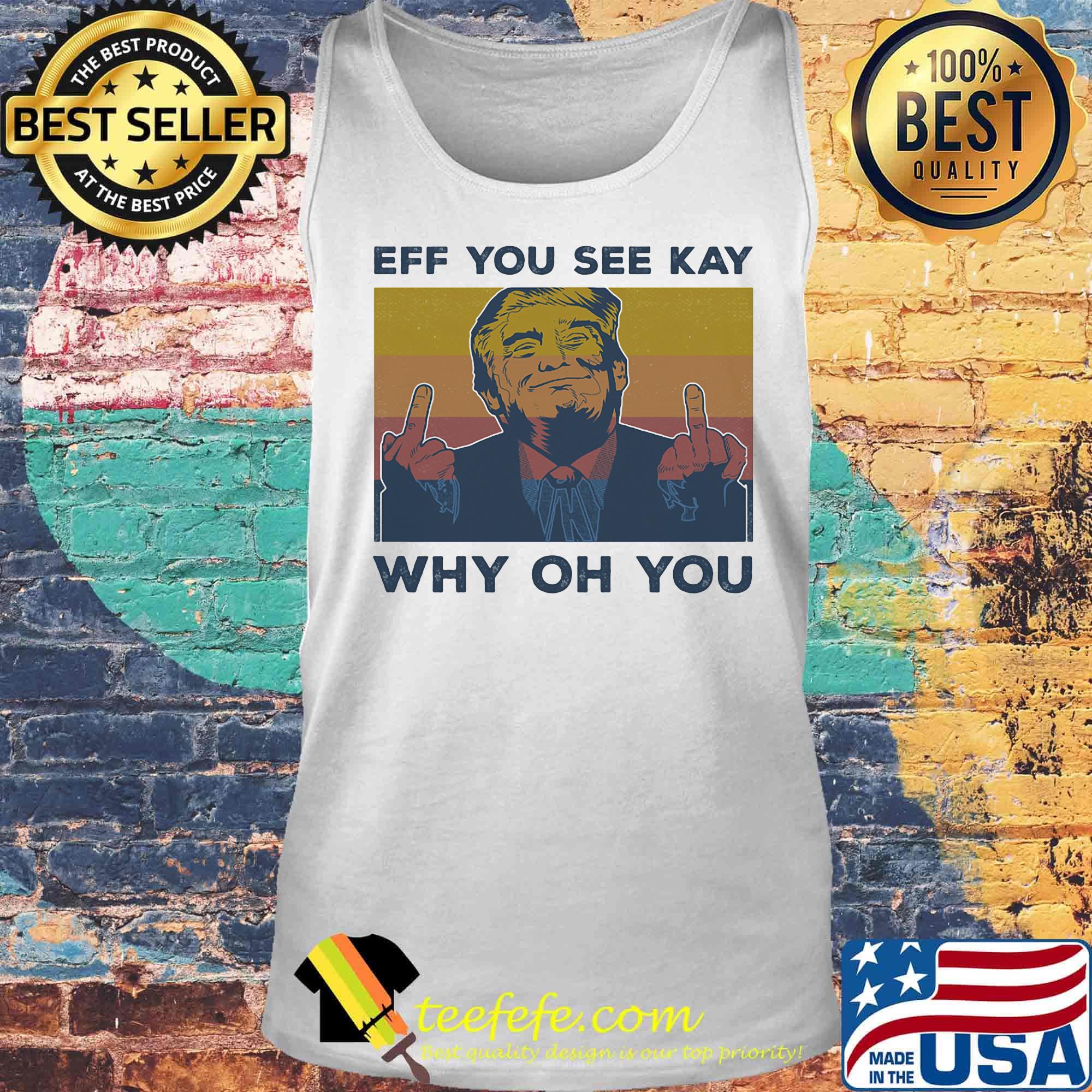 Donald trump eff you see kay why oh you vintage retro s Tank top Donald trump eff you see kay why oh you vintage retro s Tank top