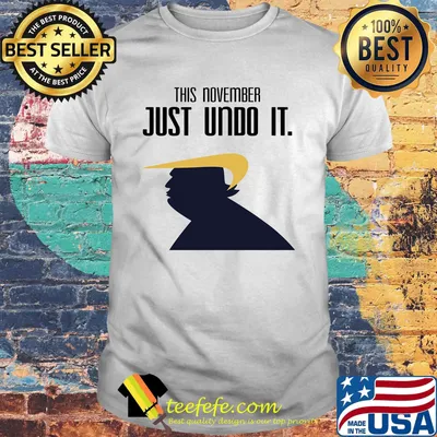 Donald trump this november just undo it shirt