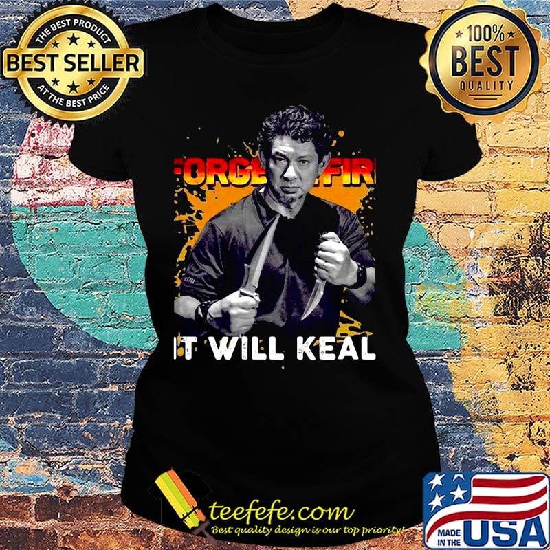 Doug marcaida forged in fire it will keal light s Ladies tee Doug marcaida forged in fire it will keal light s Ladies tee