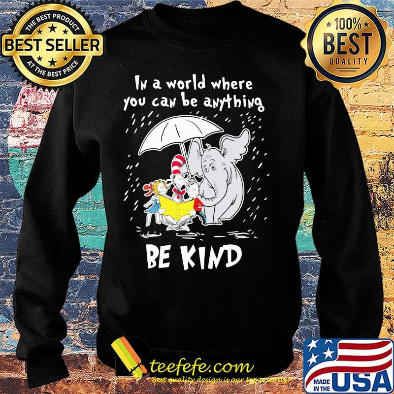 Dr seuss and elephant in a world where you can be anything be kind s Sweater Dr seuss and elephant in a world where you can be anything be kind s Sweater