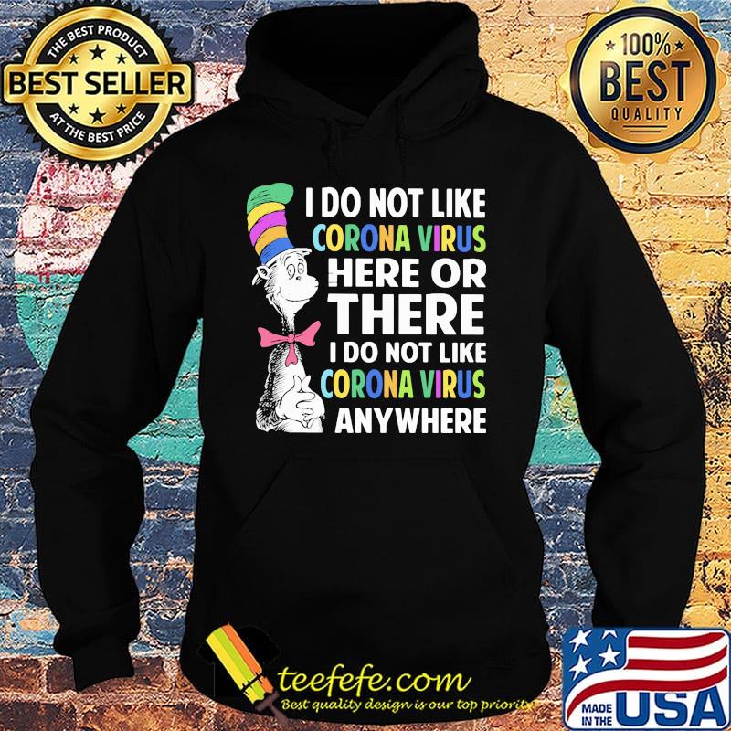 Dr seuss i do not like corona virus here or there i do not like corona virus anywhere color s Hoodie Dr seuss i do not like corona virus here or there i do not like corona virus anywhere color s Hoodie