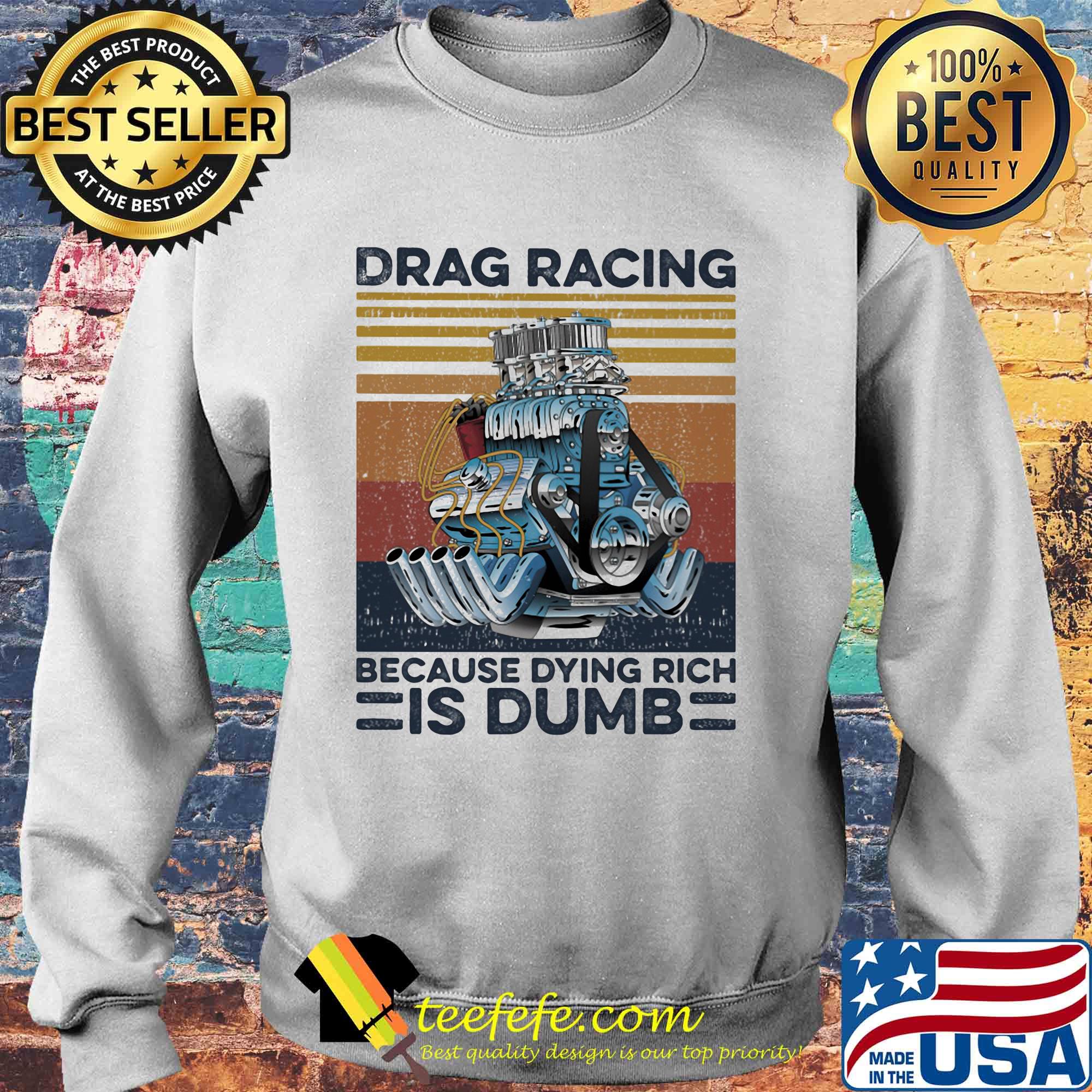 Drag racing because dying rich is dumb vintage retro s Sweater Drag racing because dying rich is dumb vintage retro s Sweater