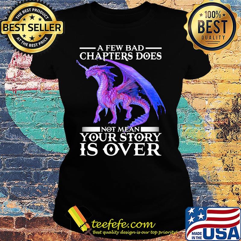 Dragon a few bad chapter doesn't mean your story is over s Ladies tee Dragon a few bad chapter doesn't mean your story is over s Ladies tee
