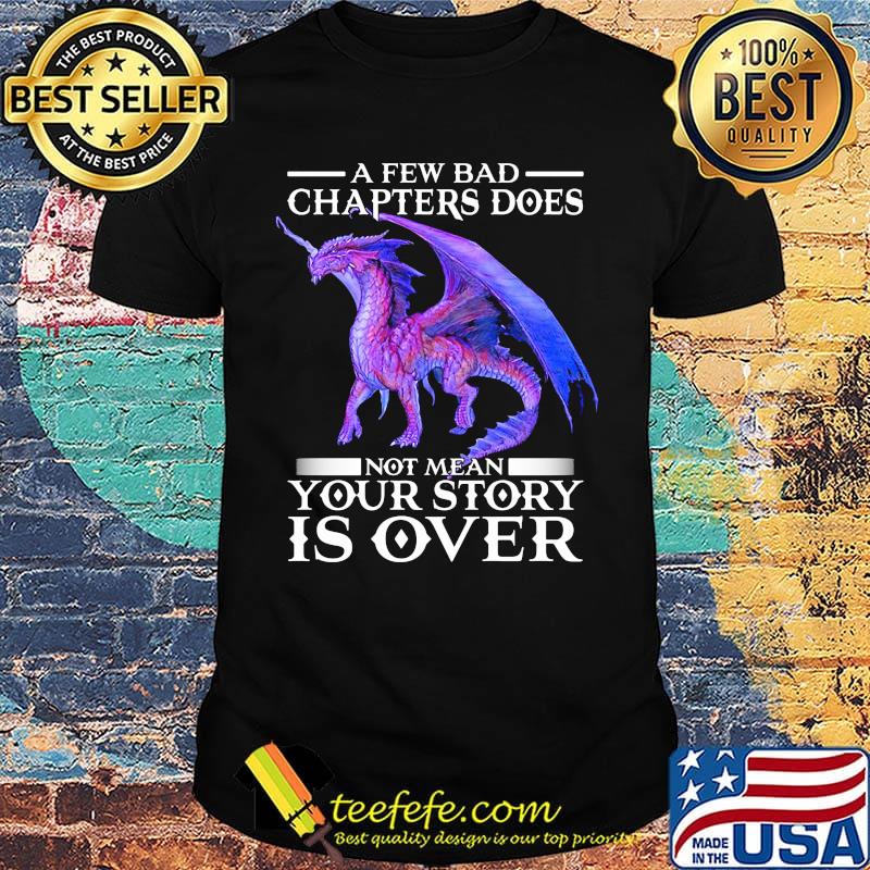 Dragon a few bad chapter doesn't mean your story is over shirt Dragon a few bad chapter doesn't mean your story is over shirt