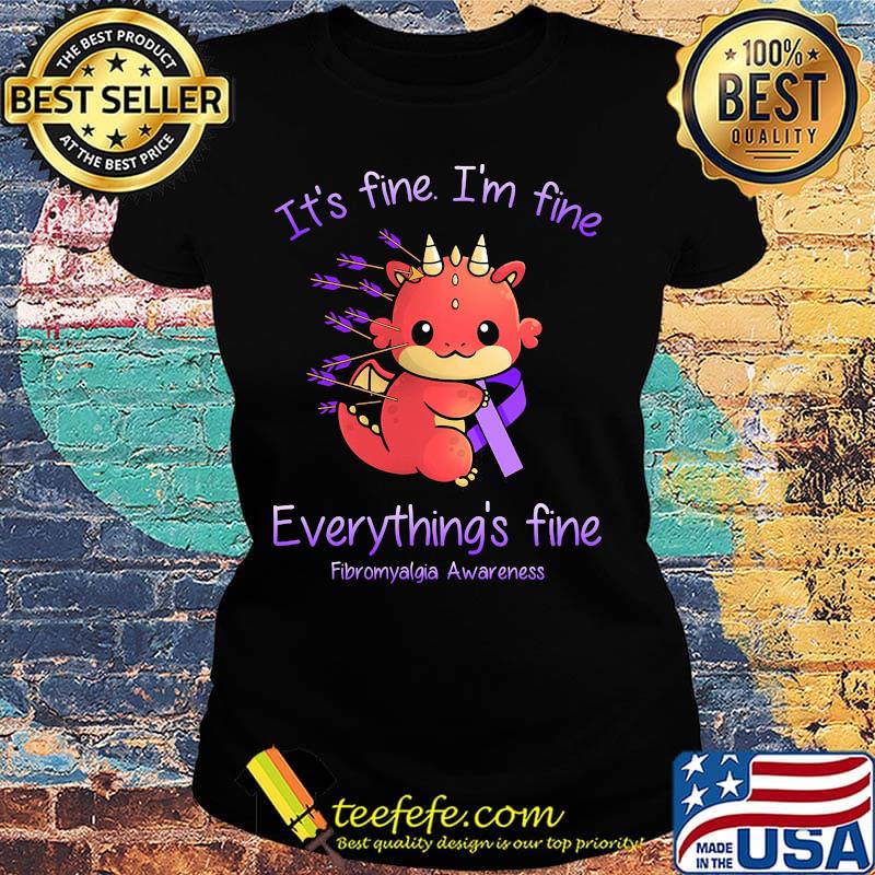 Dragon Baby It's fine I'm fine everything's fine Fibromyalgia Awareness s Ladies tee Dragon Baby It's fine I'm fine everything's fine Fibromyalgia Awareness s Ladies tee