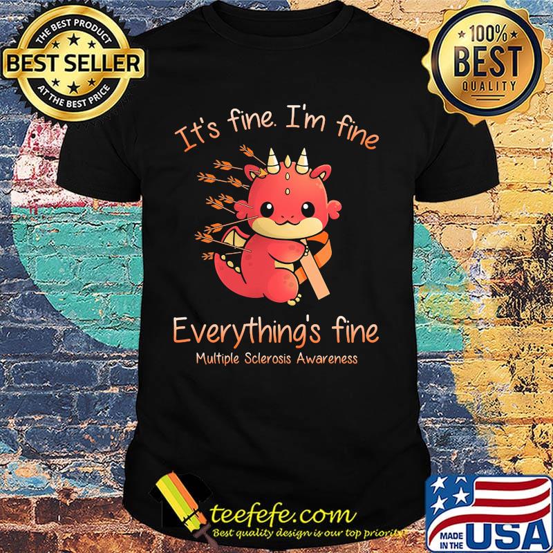 Dragon Baby It's fine I'm fine everything's fine Multiple Sclerosis Awareness shirt
