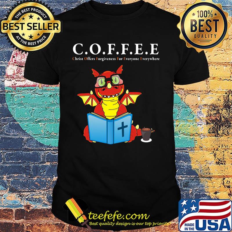 Dragon coffee christ offers forgiveness for everyone everywhere shirt