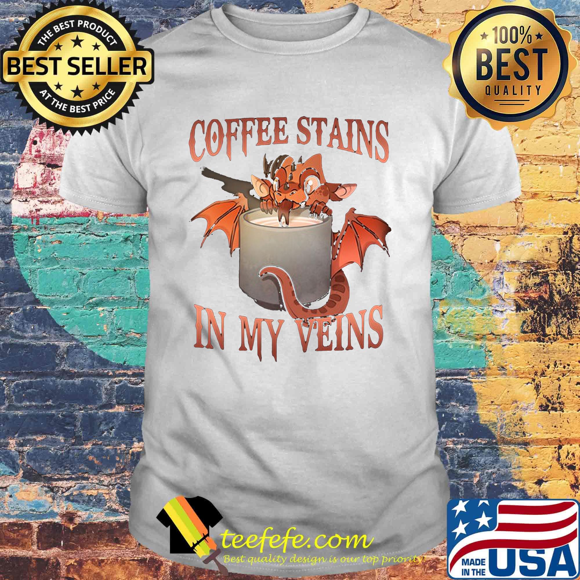 Dragon coffee stains in my veins shirt