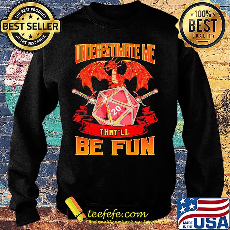 Dragon fire underestimate me that'll be fun s Sweater Dragon fire underestimate me that'll be fun s Sweater