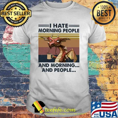 Dragon I hate morning people and mornings and people vintage retro shirt