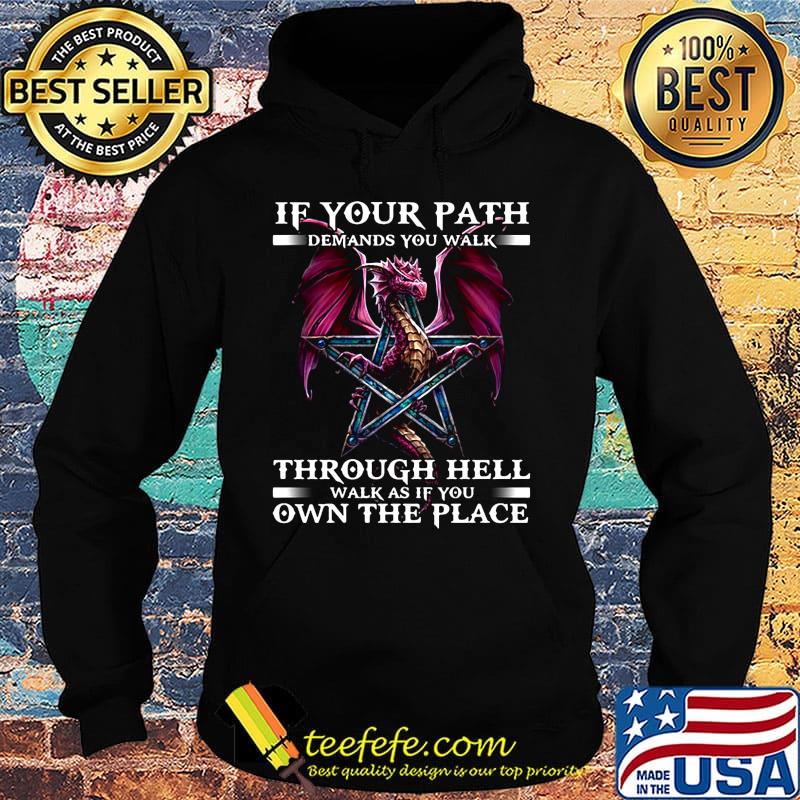 Dragon if your path demands you walk through hell walk as if you own the place black s Hoodie Dragon if your path demands you walk through hell walk as if you own the place black s Hoodie