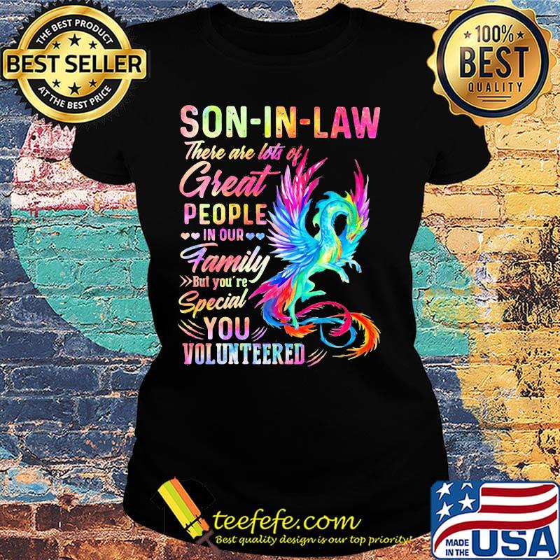 Dragon son in law there are lots of great people in our family but you're special you volunteers s Ladies tee Dragon son in law there are lots of great people in our family but you're special you volunteers s Ladies tee
