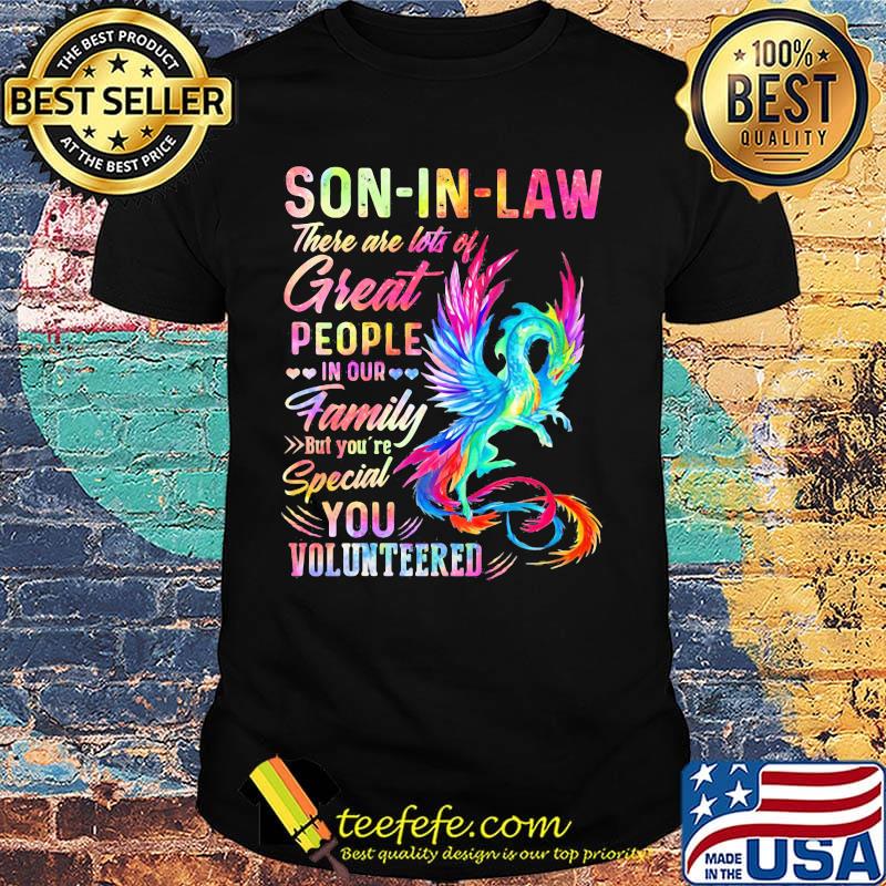 Dragon son in law there are lots of great people in our family but you're special you volunteers shirt Dragon son in law there are lots of great people in our family but you're special you volunteers shirt
