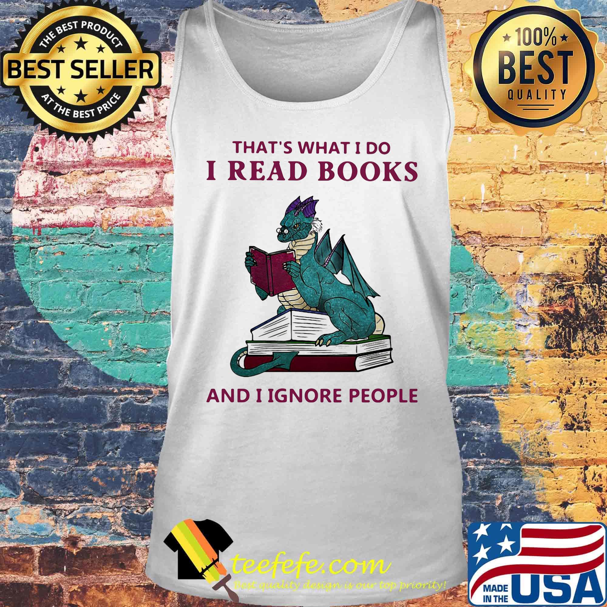 Dragon that's what i do i read books i ignore people s Tank top Dragon that's what i do i read books i ignore people s Tank top