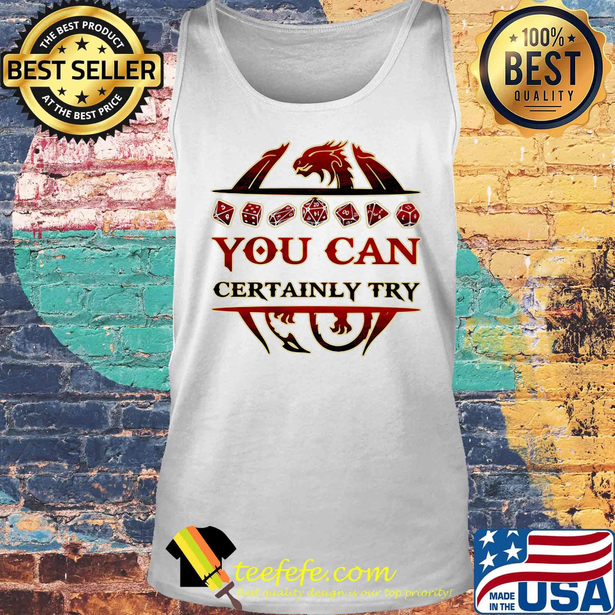 Dragon you can certainly try s Tank top Dragon you can certainly try s Tank top