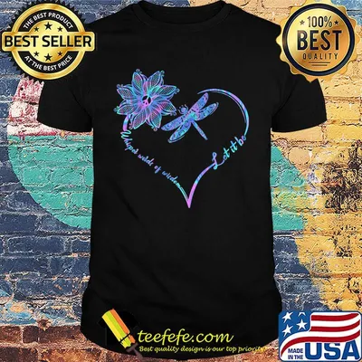 Dragonfly heart let it be whisper words of wisdom shirt