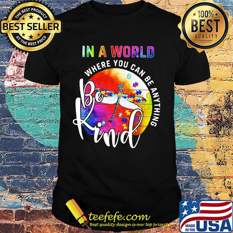 Dragonfly in a world where you can be kind vintage retro shirt