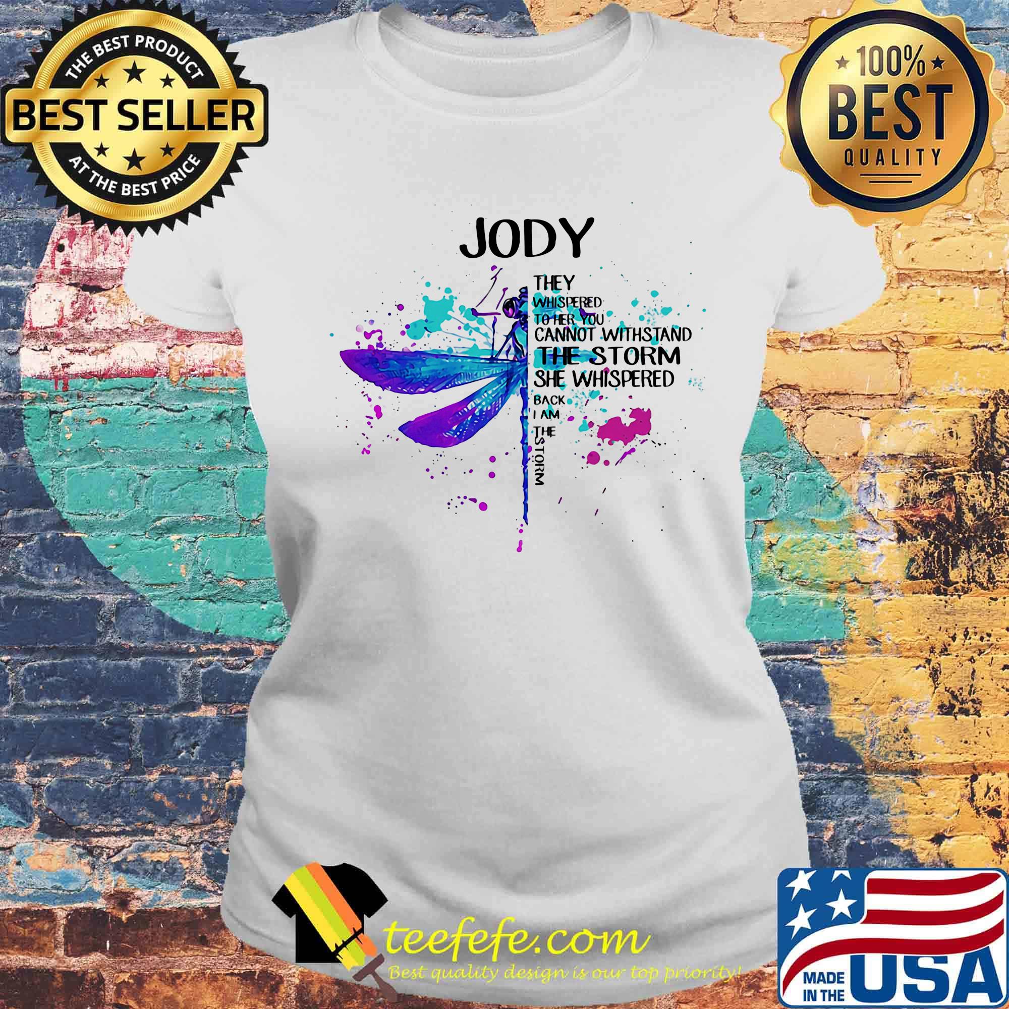 Dragonfly jody they whispered to her you cannot withstand the storm she whispered I am the storm s Laides tee Dragonfly jody they whispered to her you cannot withstand the storm she whispered I am the storm s Laides tee