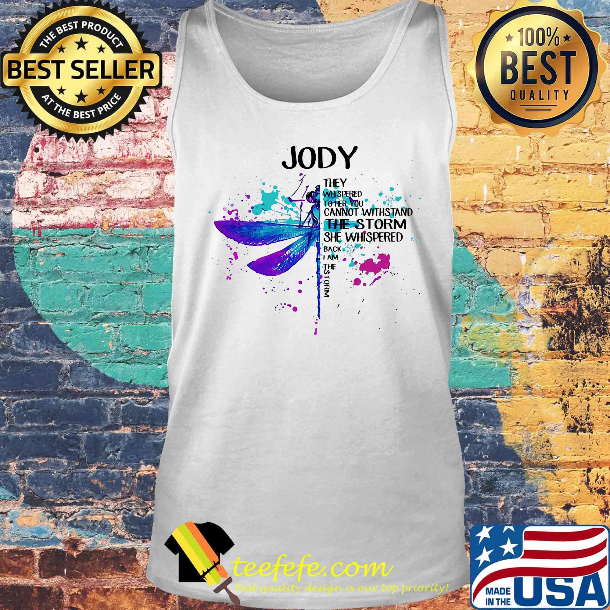 Dragonfly jody they whispered to her you cannot withstand the storm she whispered I am the storm s Tank top Dragonfly jody they whispered to her you cannot withstand the storm she whispered I am the storm s Tank top