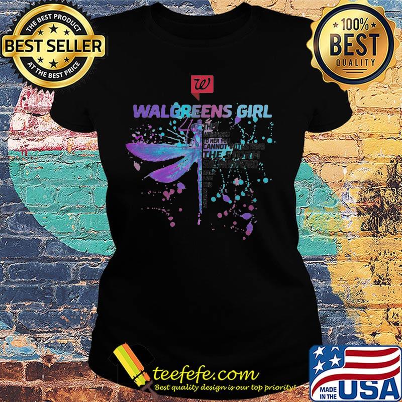 Dragonfly walgreens girl they whispered to her you cannot withstand the storm she whispered back i am the storm s Ladies tee Dragonfly walgreens girl they whispered to her you cannot withstand the storm she whispered back i am the storm s Ladies tee